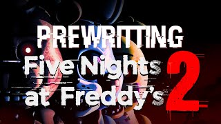 I PREWROTE Five Nights at Freddys 2 [upl. by Jeanette821]