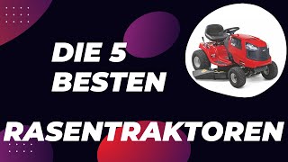 Die 5 Besten Rasentraktoren Test 2024 [upl. by Ignace575]