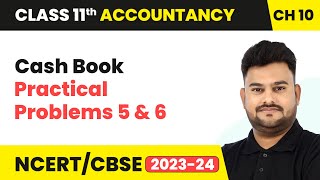 Cash Book  Practical Problems 5 amp 6  Class 11 Accountancy Chapter 10 [upl. by Yebloc]