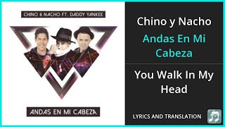 Chino y Nacho  Andas En Mi Cabeza Lyrics English Translation  ft Daddy Yankee  Spanish [upl. by Ellord]