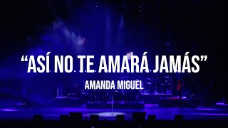 Amanda Miguel  Así No Te Amará Jamás En Vivo Desde El Auditorio Nacional [upl. by Consolata]