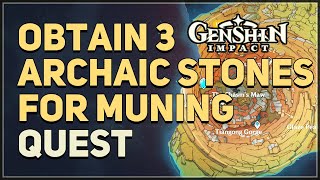 Obtain 3 Archaic Stones for Muning Genshin Impact [upl. by Mehcanem760]