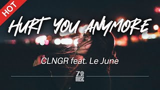 CLNGR  Hurt You Anymore feat Le June Lyrics  HD  Featured Indie Music 2020 [upl. by Ardnasil]