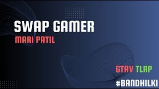 Swap Gamer Live  TLRP  Bandhilki [upl. by Charline]