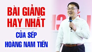 BÀI GIẢNG HAY NHẤT CỦA SẾP HOÀNG NAM TIẾN [upl. by Zima270]