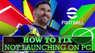 How To Fix eFootball 2025 Not Launching on PC  FIXED EFOOTBALL 2025 WONT LAUNCH ON PC [upl. by Marentic]