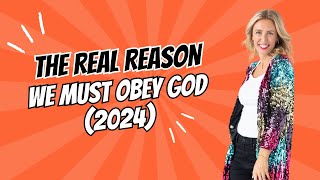 The REAL REASON We MUST Obey God 2024 [upl. by Courtney]