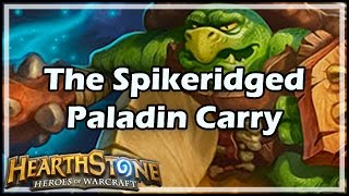 Hearthstone The Spikeridged Paladin Carry [upl. by Ivie]