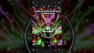 DJ VIRAL UH SADAP DIZTAN GUSTY REMIXER 2024 shorts [upl. by Eiralav]