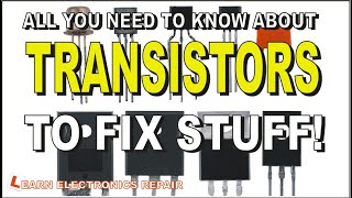 All You Need To Know About TRANSISTORS To Fix Stuff How Transistors Work Test In amp Out of Circuit [upl. by Eolhc851]