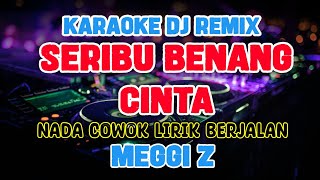 SERIBU BENANG CINTAKARAOKE DJ REMIX nada cowok [upl. by Nivlac]