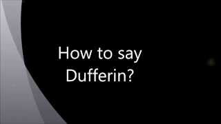 How to say  pronounce Dufferin [upl. by Oribelle]