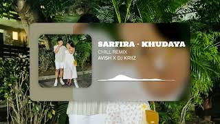 KHUDAYA  HINDI CHILL REMIX  SARFIRA  AVISH679 X KRIIZ BEATS [upl. by Lithea378]