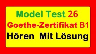 26 Goethe Zertifikat B1  Model Test 26  Hören B1  Hören mit Lösungen [upl. by Nabois]