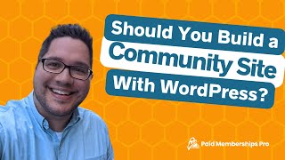 Should You Build a Community Site with WordPress and PMPro [upl. by Eilegna79]