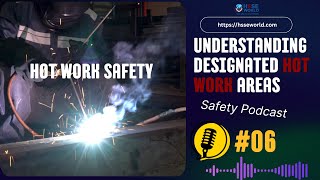 Safety Podcast Episode 06 understanding Designated hot work areas [upl. by Oicnedurp]