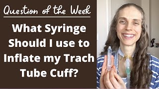 Question of the Week What Syringe Should I Use to Inflate My Trach Tube Cuff Life with a Vent [upl. by Eilahs]