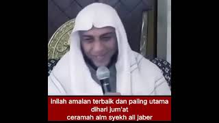 VIRAL AMALAN HARI JUMAT TERBAIK PALING UTAMA YANG WAJIB KITA KETAHUI CERAMAH SYEKH ALI JABER ALM [upl. by Anairb]