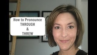 How to Pronounce THROUGH and THREW  American English Homophone Pronunciation Lesson [upl. by Sajet915]