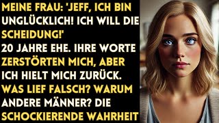 Meine Frau stand mit fester Stimme vor mir und sagte Jeff ich bin unglücklich … [upl. by Dymoke]