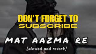 mat aazma re slowed reverb song singer kk and pritam chakarabortylofi trending follow for more [upl. by Ardnauq772]