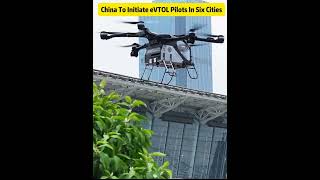 China to initiate eVTOL pilots in six citiesfyp fypシ china aircraft [upl. by Kokoruda120]