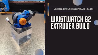 Voron 24 Dragon Burner Upgrade  WristWatch G2 Extruder Build [upl. by Knapp312]