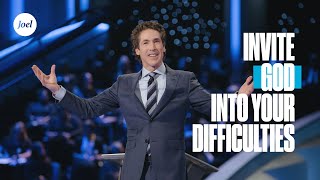 Invite God Into Your Difficulties  Joel Osteen [upl. by Gluck]