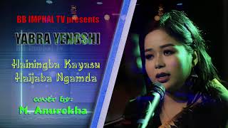 Hainingba Kayasu Haijaba Ngamda  Cover by Anurekha Mayengbam [upl. by Holbrooke]