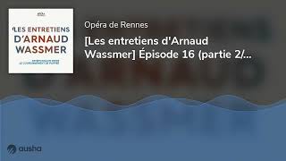 Les entretiens dArnaud Wassmer Épisode 16 partie 22  Damien Guillon dirige Le Couronnement [upl. by Yatnuahc]