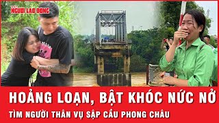 Vụ sập cầu Phong Châu Vợ chồng tài xế mới gọi điện cho nhau 30 phút sau thì mất liên lạc  Thời sự [upl. by Sorci468]