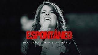 Espontâneo  DVD Tua Visão  Diante do Trono [upl. by Ainna]