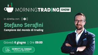 606 Morning Trading Show con Stefano Serafini [upl. by Welcy]