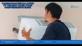 Taking HVAC Installation to the Next Level Your Comprehensive Guide [upl. by Noryt]