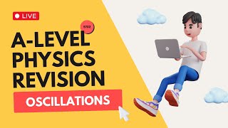 Oscillations  Revision  A LEVEL PHYSICS 9702 [upl. by Cod]