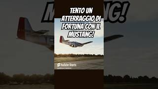 Tento un atterraggio di fortuna con il Mustang [upl. by Nallid]