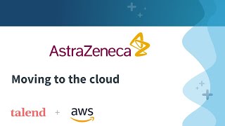 AstraZeneca is moving to the cloud AWS with Talend [upl. by Buchheim905]