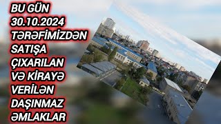 Bu gün 301024 tərəfimizdən satışa çıxarılan və Kirayə verilən daşınmaz əmlaklar EmlakciNomre1 [upl. by Aicargatla]