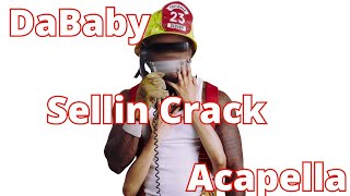 DaBaby  Sellin Crack Acapella 155bpm C Major [upl. by Nolat244]