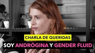 Charla de Queridas Soy ANDRÓGINA y GENDER FLUID  The Tripletz [upl. by Nwaf]