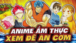 ANIME GIÚP BẠN ĂN CƠM  ANIME ẨM THỰC CÓ GÌ HAY XẢ XÌ TRÉT  ẨM THỨC QUA MẮT [upl. by Nylorahs]