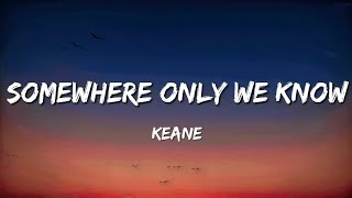 Keane  Somewhere Only We Know Lyrics [upl. by Anaytat]