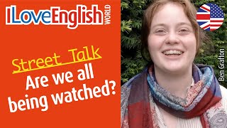 Are we all being watched – ENGLISH STREET TALK – I Love English World n°367 [upl. by Inilam]