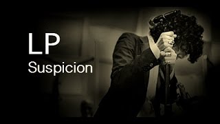 LP  Suspicion Lyric Video [upl. by Patrizia]