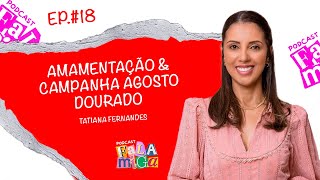 Amamentação amp campanha agosto dourado  Ep 18  FALA MIGA PDC [upl. by Ttemme]