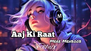 Aaj Ki Raat X Mere Mehboob Remix Slowed Reverb [upl. by Ky]