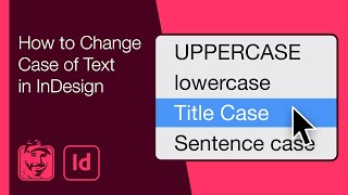 How to Change Case of Text in InDesign Upper Lower Title amp Sentence [upl. by Calida]