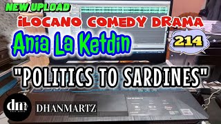 ILOCANO COMEDY DRAMA  POLITICS TO SARDINES  ANIA LA KETDIN 214  NEW UPLOAD [upl. by Veradi]