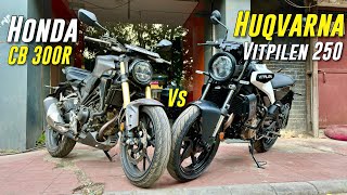 Honda CB 300R Vs Husqvarna Vitpilen 250 Detailed Comparison  Which One is Best [upl. by Tatum]