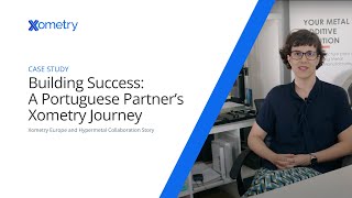 Building Success A Portuguese Partner’s Xometry Journey [upl. by Nonez618]